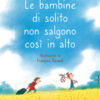 Le bambine di solito non salgono così in alto