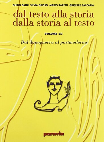 Dal testo alla storia. Dalla storia al testo. Ediz. gialla. Per le Scuole superiori. Dal dopoguerra al postmoderno (Vol. 3/3)