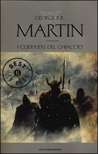 I guerrieri del ghiaccio. Le Cronache del ghiaccio e del fuoco Vol. 10