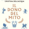 Il dono del mito. Quello che gli antichi sapevano di noi