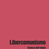 Libercomunismo. Scienza dell'utopia