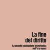 La fine del diritto. La grande sostituzione tecnologica nell'era nuova