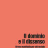 Il dominio e il dissenso. Breve manifesto per chi resiste