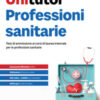 Unitutor Professioni sanitarie. Test di ammissione ai corsi di laurea triennale per le professioni sanitarie. Con ebook
