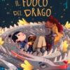 C'era una volta il fuoco del drago. Ediz. a colori
