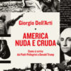 America nuda e cruda. Come si arriva dai Padri Pellegrini a Donald Trump