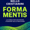 Forma mentis. La corsa per decifrare i pensieri delle macchine