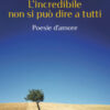 L'incredibile non si può dire a tutti. Poesie d'amore