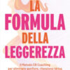 La formula della leggerezza. Il Metodo CB Coaching per eliminare gonfiore, ritenzione idrica e inestetismi femminili