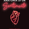 Anatomia di un sentimento. Storia privata di un fatto pubblico