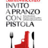 Invito a pranzo con pistola. Storia dimenticata del primo sequestro politico degli anni Sessanta