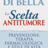 La scelta antitumore 4D. Prevenzione, terapia farmacologica e stile di vita