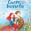 Cuore bussola. Ediz. a colori