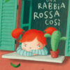 Una rabbia rossa così. Ediz. a colori