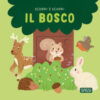 Il bosco. Scorri e scopri. Ediz. a colori