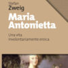 Maria Antonietta. Una vita involontariamernte eroica