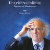Una ricerca infinita. Frammenti di un'esistenza