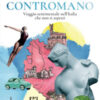 La penisola contromano. Viaggio sentimentale nell'Italia che non ti aspetti