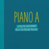 Piano A. 12 mesi per trasformarti nella tua versione migliore. Il planner di Luca Mazzucchelli
