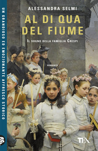 Al di qua del fiume. Il sogno della famiglia Crespi