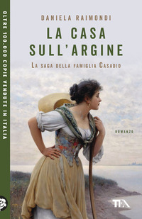 La casa sull'argine. La saga della famiglia Casadio