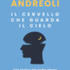 Il cervello che guarda il cielo. Alla ricerca del padre eterno