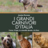 I grandi carnivori d'Italia. L'orso, il lupo, lo sciacallo dorato e la lince