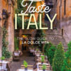 Taste Italy. The slow guide to la dolce vita