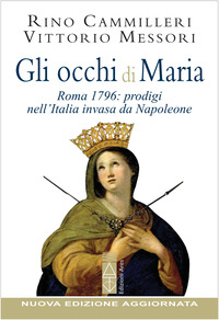 Gli occhi di Maria. Roma 1796: prodigi nell'Italia invasa da Napoleone. Nuova ediz.
