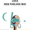 Luca non parlava mai