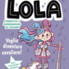 Voglio diventare cavaliere! Un pizzico di Lola