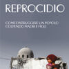 Reprocidio. Come distruggere un popolo colpendo madri e figli
