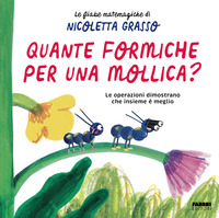 Quante formiche per una mollica? Ediz. a colori