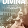 Divina. Suzanne Lenglen, la più grande tennista del XX secolo