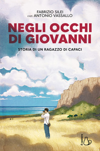 Negli occhi di Giovanni. Storia di un ragazzo di Capaci