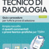 Concorsi per tecnico di radiologia. Quiz e procedure per tutte le prove di selezione. Con software di simulazione
