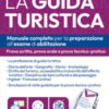 Esame abilitazione guida turistica: manuale per la prova scritta, orale e tecnico-pratica. Con espansione online. Con software di simulazione