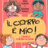 Il corpo è mio! E decido io a chi dare il bacino.... Ediz. a colori