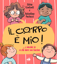 Il corpo è mio! E decido io a chi dare il bacino.... Ediz. a colori