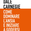 Come dominare l'ansia e iniziare a godersi la vita