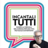 Incantali tutti. Scopri la formula del carisma per una vita più facile e divertente