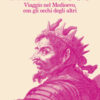 Barbaricus. Viaggio nel Medioevo, con gli occhi degli altri