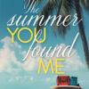 The summer you found me. Ediz. italiana
