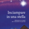 Inciampare in una stella. Meditazioni sui vangeli dal 17 dicembre al 6 gennaio