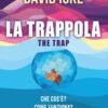 La trappola-The trap. Che cos'è? Come funziona? E come possiamo uscire da questa illusione?