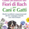 Guida all'utilizzo dei fiori di Bach per cani e gatti