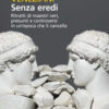 Senza eredi. Ritratti di maestri veri, presunti e controversi in un'epoca che li cancella