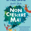 Non crescere mai. Ediz. illustrata