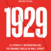 1929. La storia e i retroscena del grande crollo di Wall Street