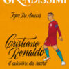 Cristiano Ronaldo, il calciatore dei record. Ediz. a colori